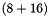 $(8+16)$